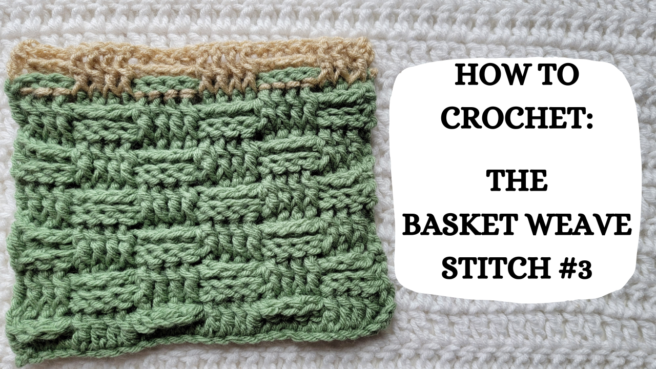 How To Crochet The Basket Weave Stitch – Plus Free Pattern! – The Snugglery