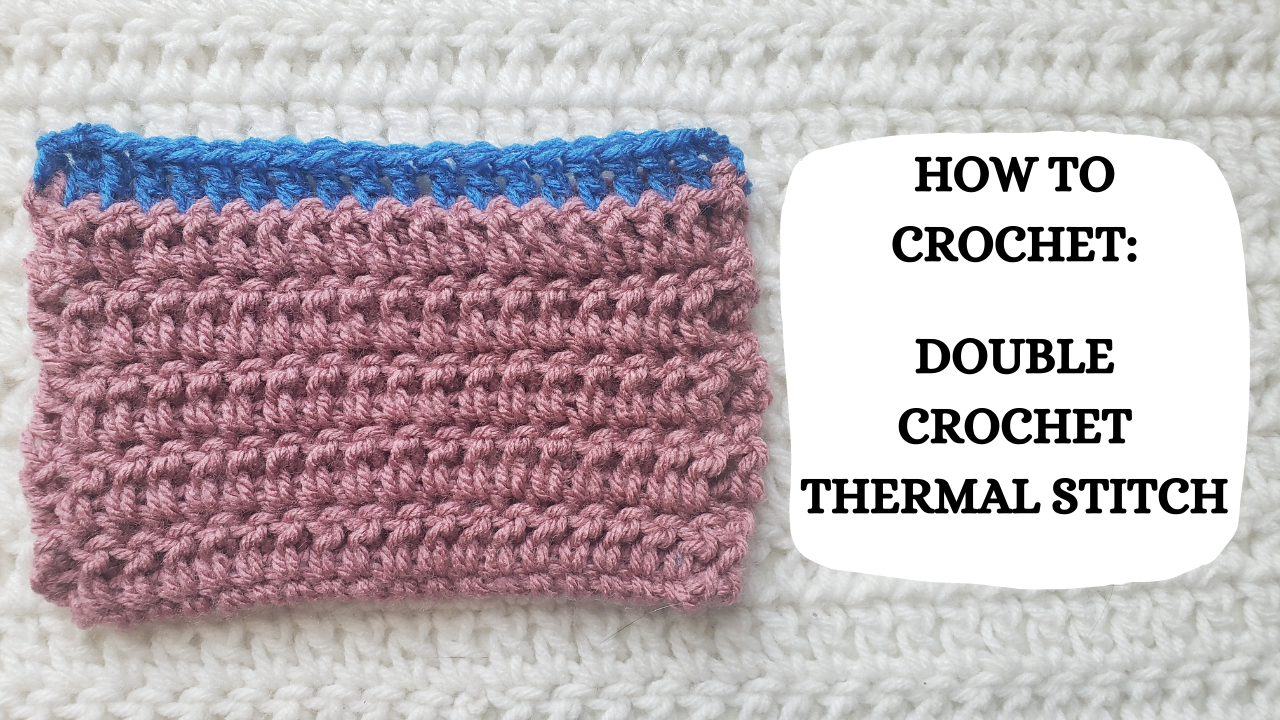 Photo Tutorial How To Crochet Double Crochet Thermal Stitch