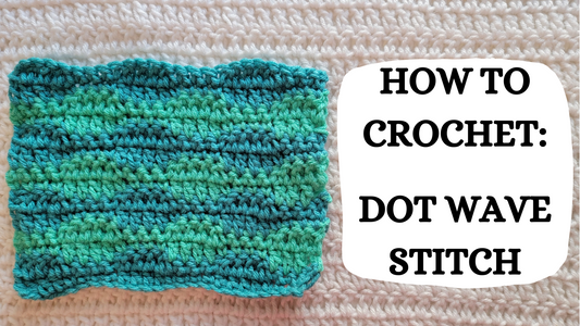 Crochet Video Tutorial - How To Crochet: Dot Wave Stitch!