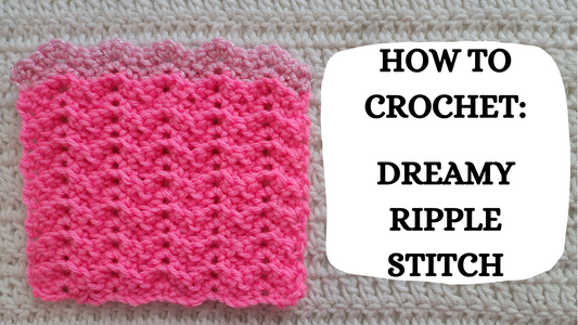 Photo Tutorial – How To Crochet: Dreamy Ripple Stitch!
