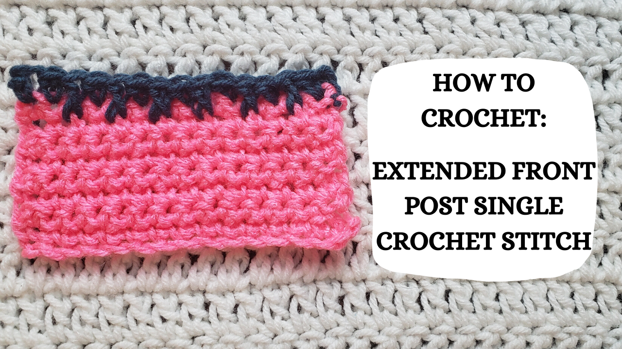Photo Tutorial How To Crochet Extended Front Post Single Crochet St