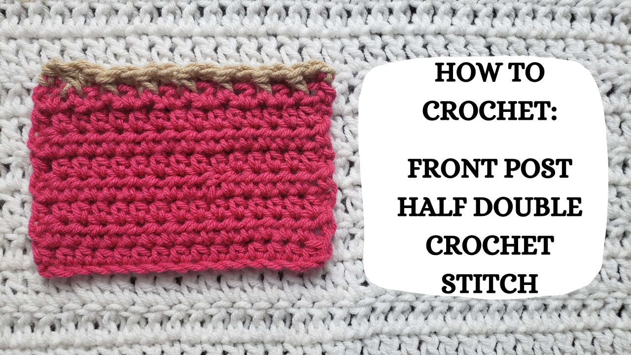 Photo Tutorial How To Crochet Front Post Half Double Crochet Stitch