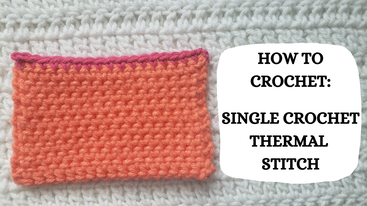 Photo Tutorial How To Crochet Single Crochet Thermal Stitch