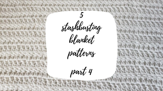 5 Stashbusting Blanket Patterns! - Part 4