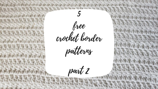 5 Free Crochet Border Patterns! - Part 2