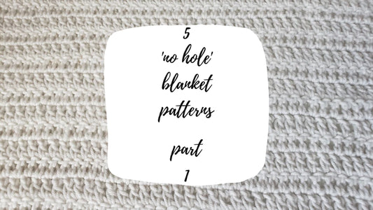 5 'No Hole' Blanket Patterns! – Part 1