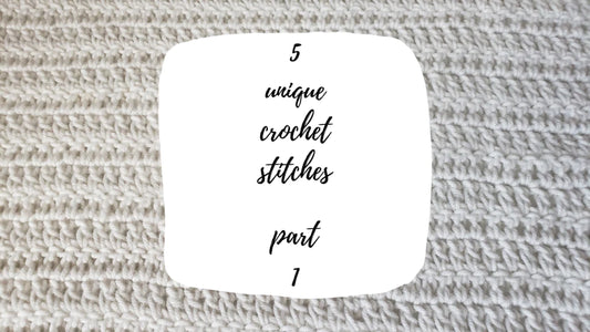 5 Unique Crochet Stitches! - Part 1