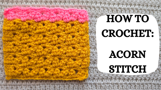 Photo Tutorial – How To Crochet: Acorn Stitch!