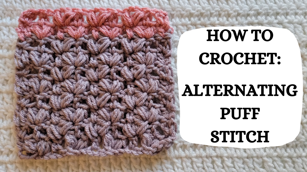 Crochet Video Tutorial - How To Crochet: Alternating Puff Stitch ...