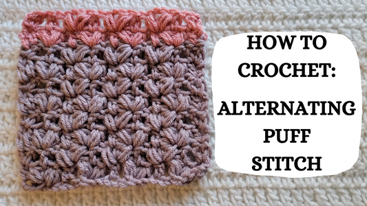 Crochet Video Tutorial - How To Crochet: Alternating Puff Stitch!