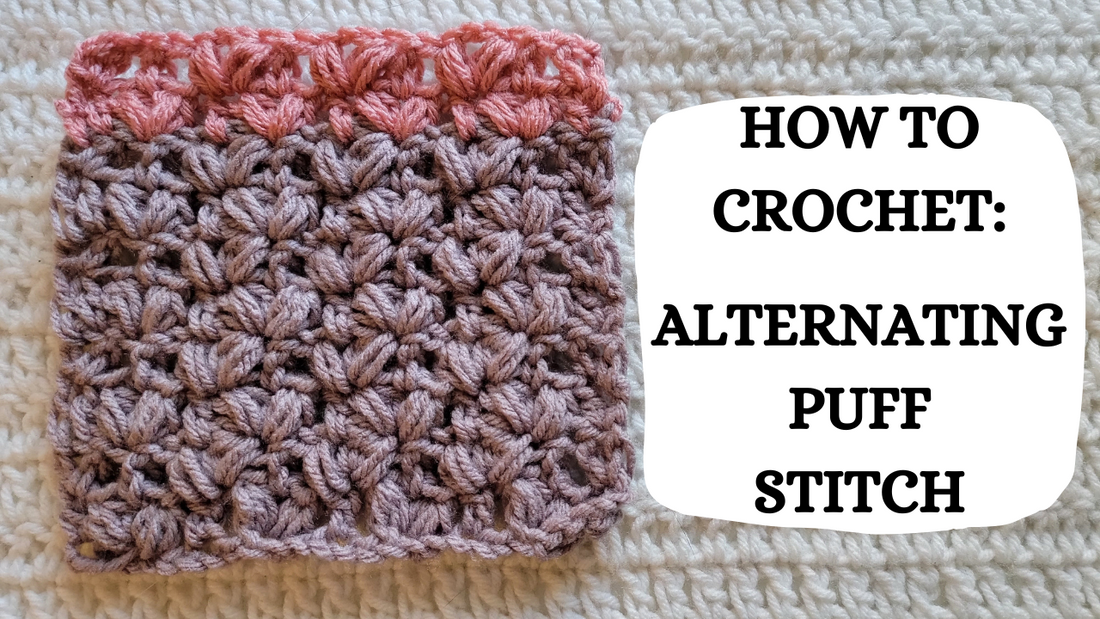 Photo Tutorial – How To Crochet: Alternating Puff Stitch!