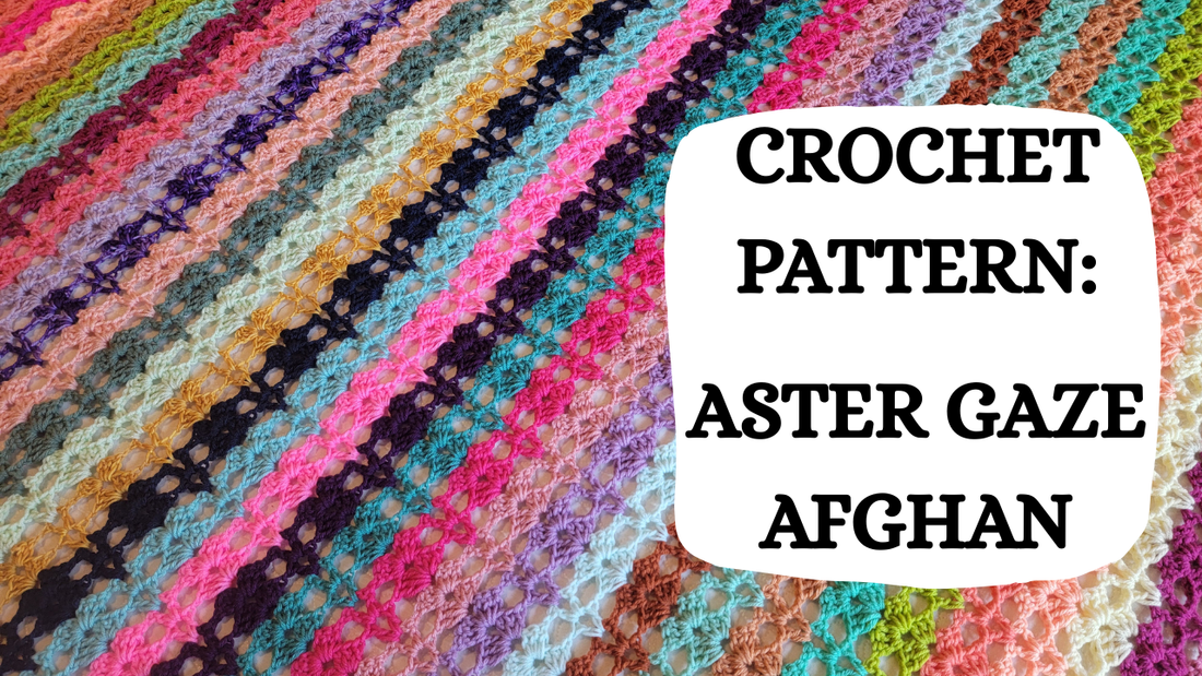 Crochet Video Tutorial -  Crochet Pattern: Aster Gaze Afghan!