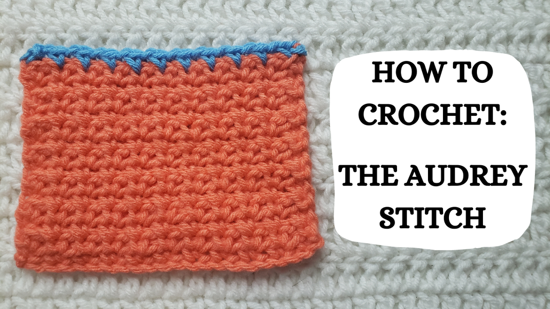 Crochet Video Tutorial - How To Crochet: The Audrey Stitch!