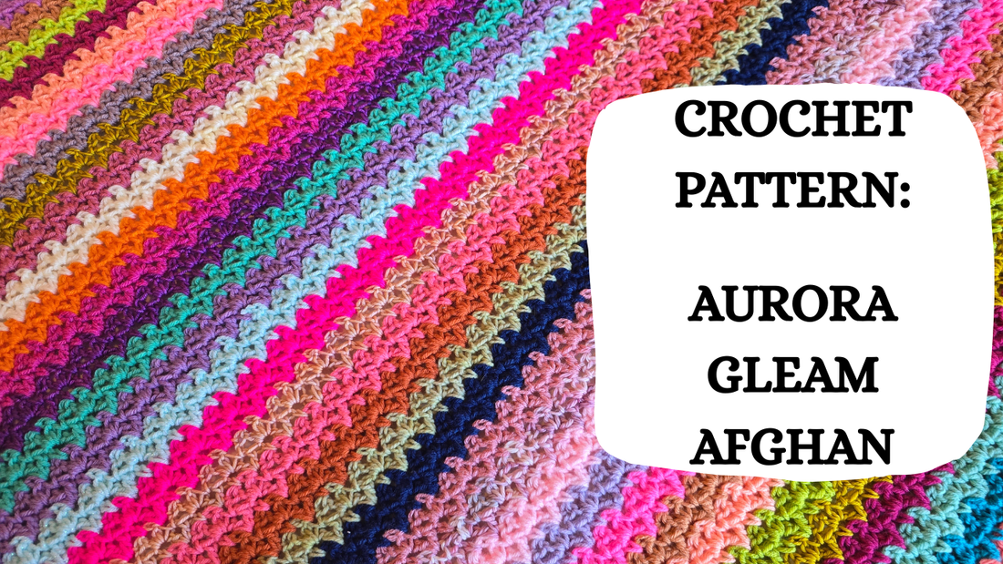 Crochet Video Tutorial - Crochet Pattern: Aurora Gleam Afghan!