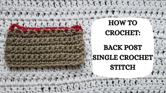 Crochet Video Tutorial - How To Crochet: Back Post Single Crochet Stitch!