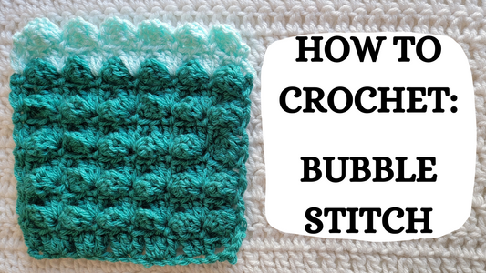 Crochet Video Tutorial - How To Crochet: Bubble Stitch!