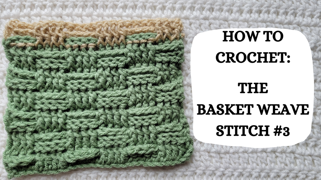 Crochet Video Tutorial - How To Crochet: The Basket Weave Stitch #3!