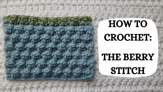 Crochet Video Tutorial - How To Crochet: The Berry Stitch!