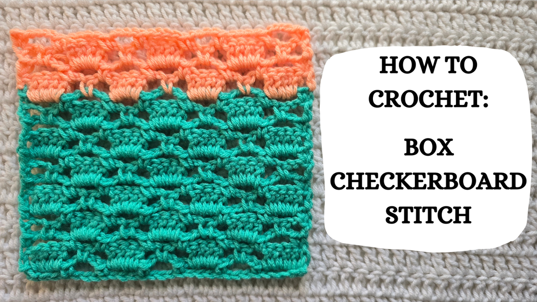 Photo Tutorial – How To Crochet: Box Checkerboard Stitch!