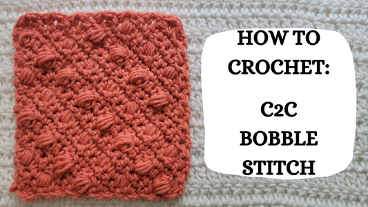 Crochet Video Tutorial - How To Crochet: Corner To Corner Bobble Stitch!