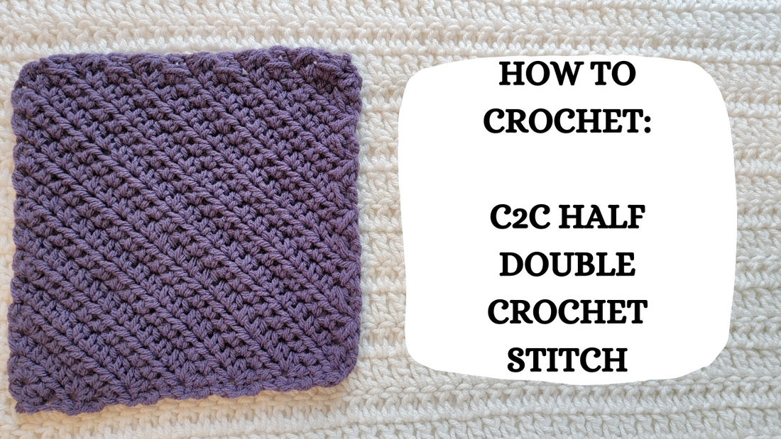 Crochet Video Tutorial - How To Crochet: Corner To Corner HDC Stitch!