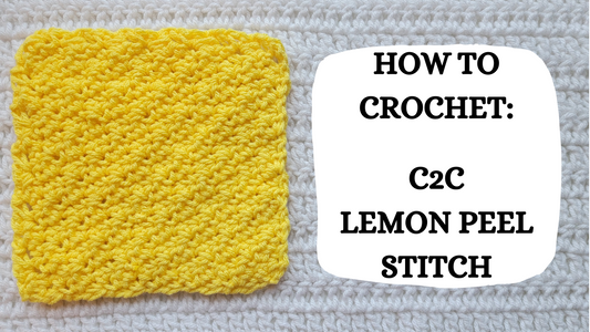 Crochet Video Tutorial - How To Crochet: Corner To Corner Lemon Peel Stitch!