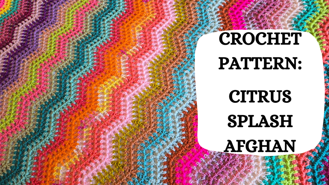 Crochet Video Tutorial - Crochet Pattern: Citrus Splash Afghan!