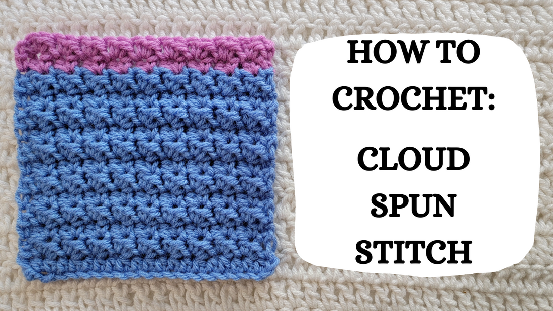 Crochet Video Tutorial - How To Crochet: Cloud Spun Stitch!