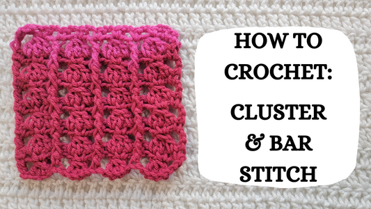 Photo Tutorial – How To Crochet: Cluster & Bar Stitch!