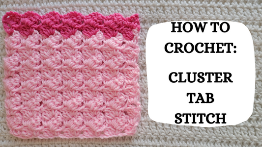 Photo Tutorial – How To Crochet: Cluster Tab Stitch!