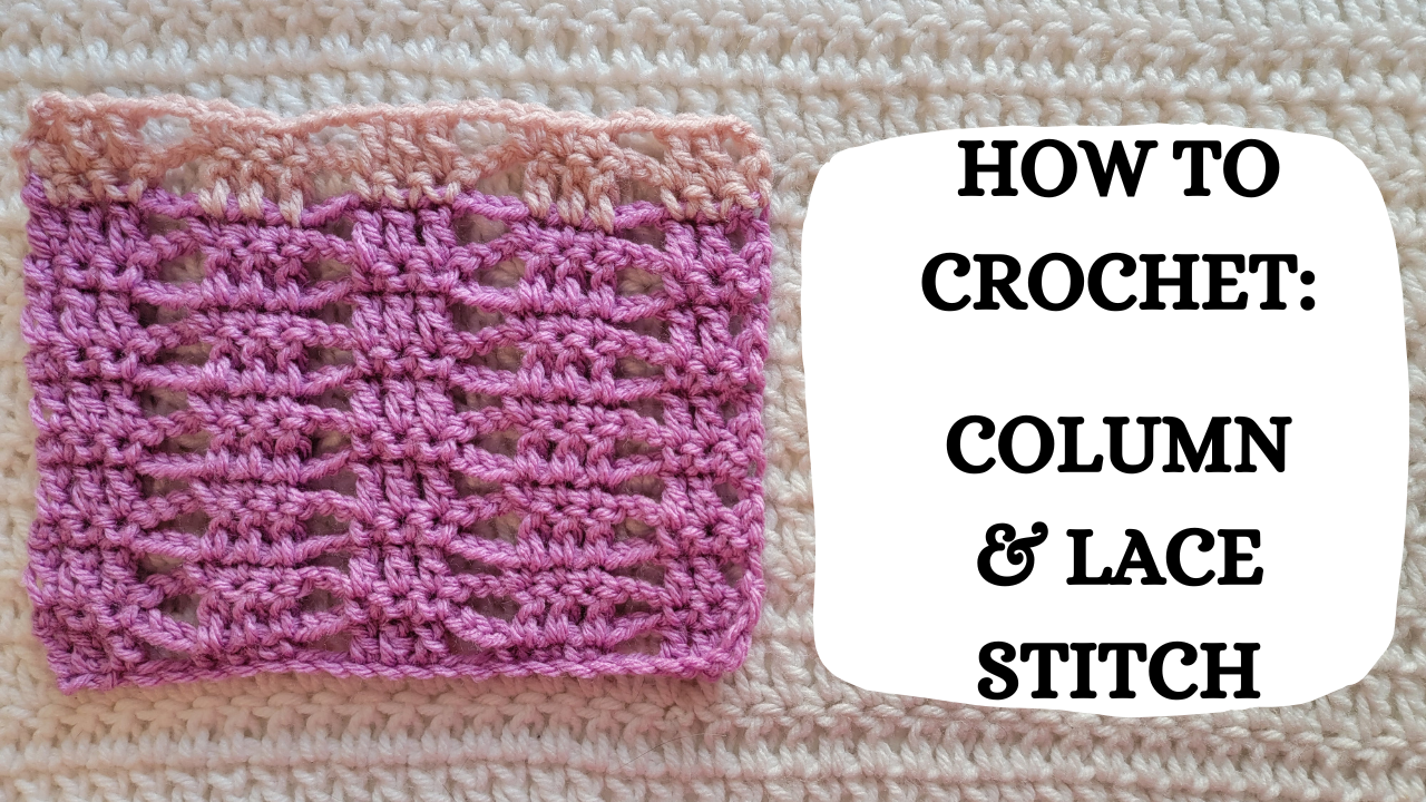 Crochet Video Tutorial - How To Crochet: Column & Lace Stitch 