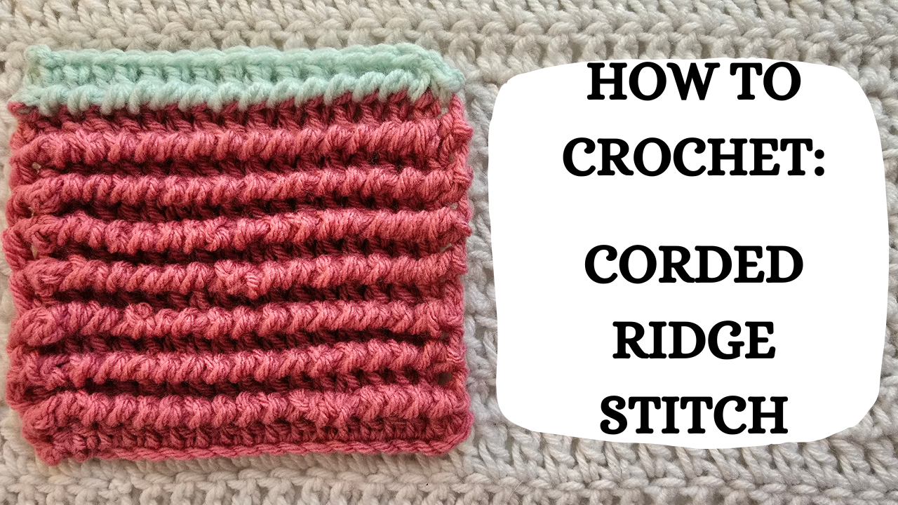 Crochet Video Tutorial - How To Crochet: Corded Ridge Stitch ...