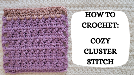 Photo Tutorial – How To Crochet: Cozy Cluster Stitch!