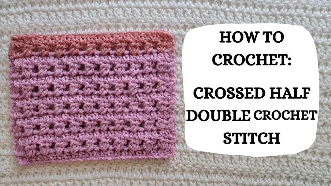 Crochet Video Tutorial - How To Crochet: Crossed Half Double Crochet Stitch!