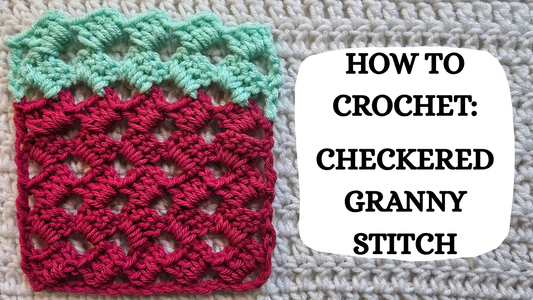 Photo Tutorial – How To Crochet: Checkered Granny Stitch!