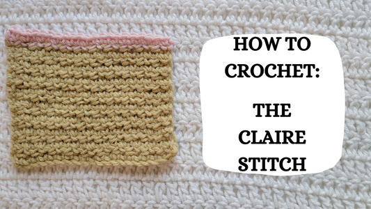 Photo Tutorial – How To Crochet: Claire Stitch!