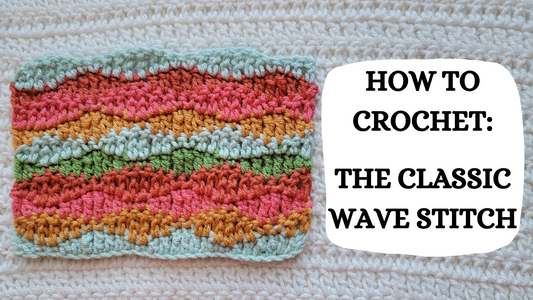 Crochet Video Tutorial - How To Crochet: The Classic Wave Stitch!