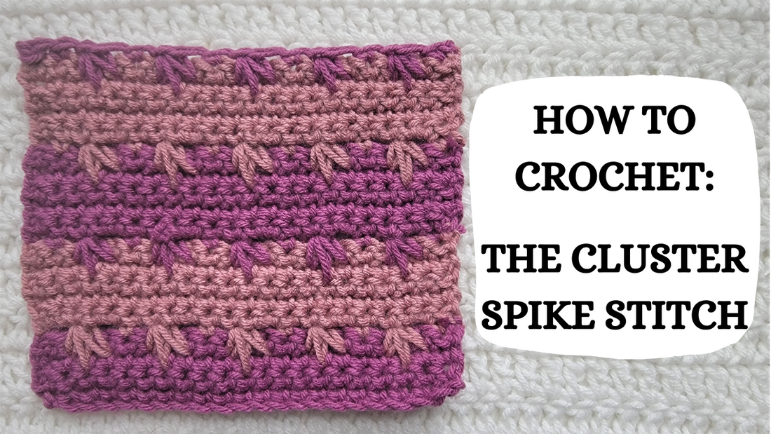 Crochet Video Tutorial - How To Crochet: The Cluster Spike Stitch!