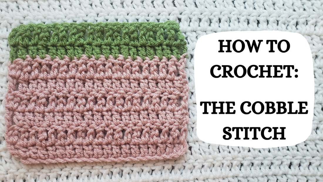 Crochet Video Tutorial - How To Crochet: The Cobble Stitch!