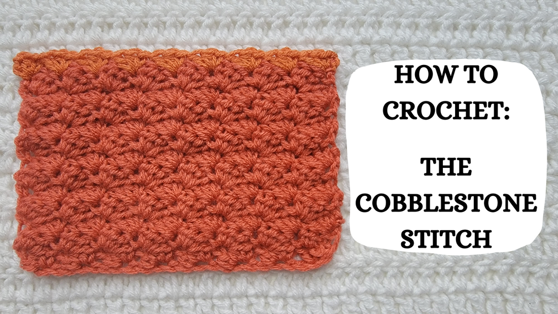 Crochet Video Tutorial - How To Crochet: The Cobblestone Stitch!