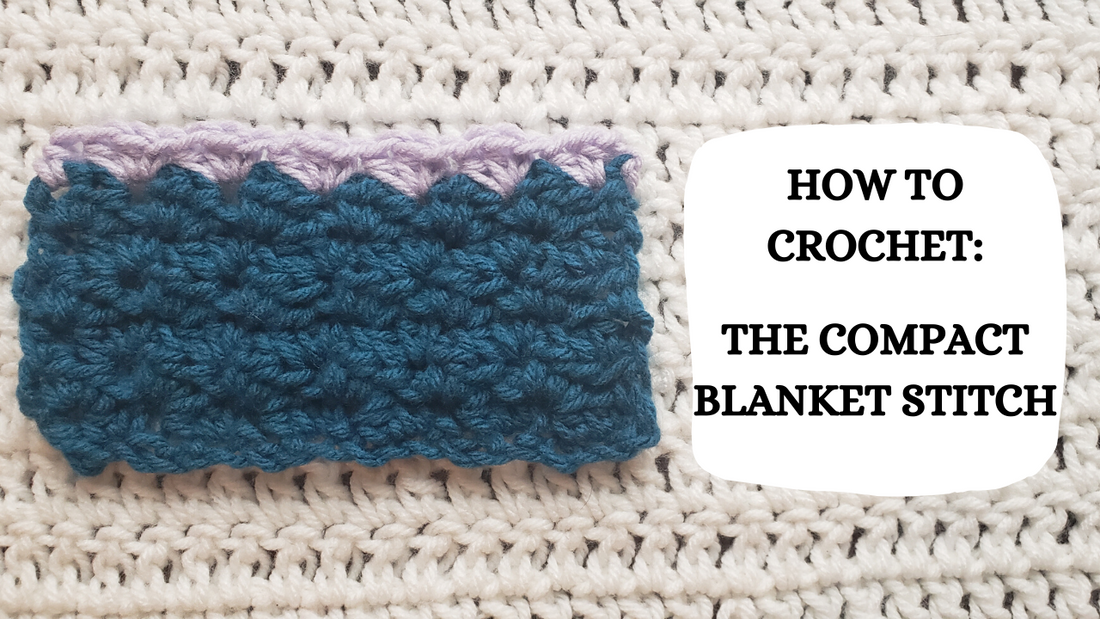 Crochet Video Tutorial - How To Crochet: The Compact Blanket Stitch!