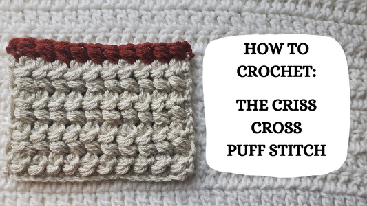 Crochet Video Tutorial - How To Crochet: The Criss Cross Puff Stitch!