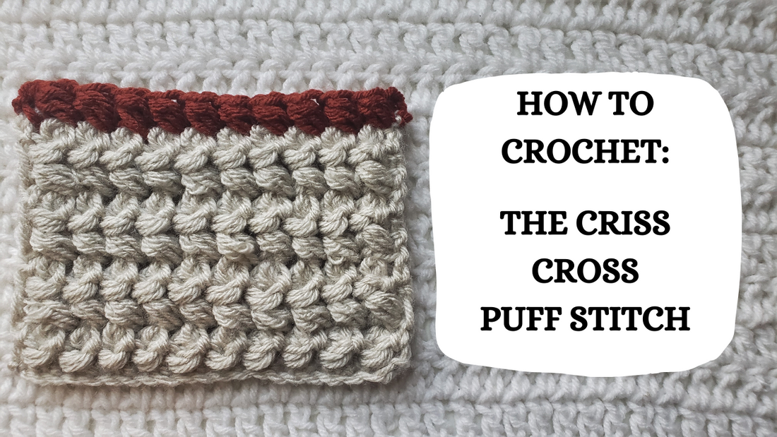 Photo Tutorial - How To Crochet: The Criss Cross Puff Stitch!