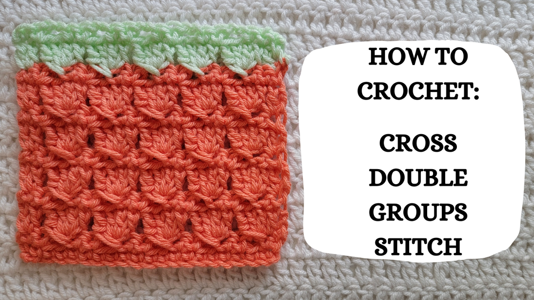 Crochet Video Tutorial - How To Crochet: Cross Double Groups Stitch!