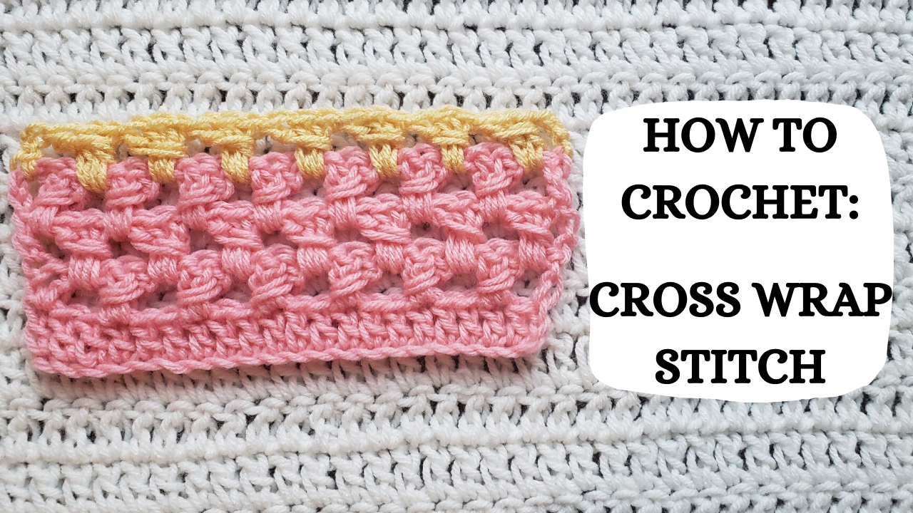 Crochet Video Tutorial - How To Crochet: Cross Wrap Stitch ...