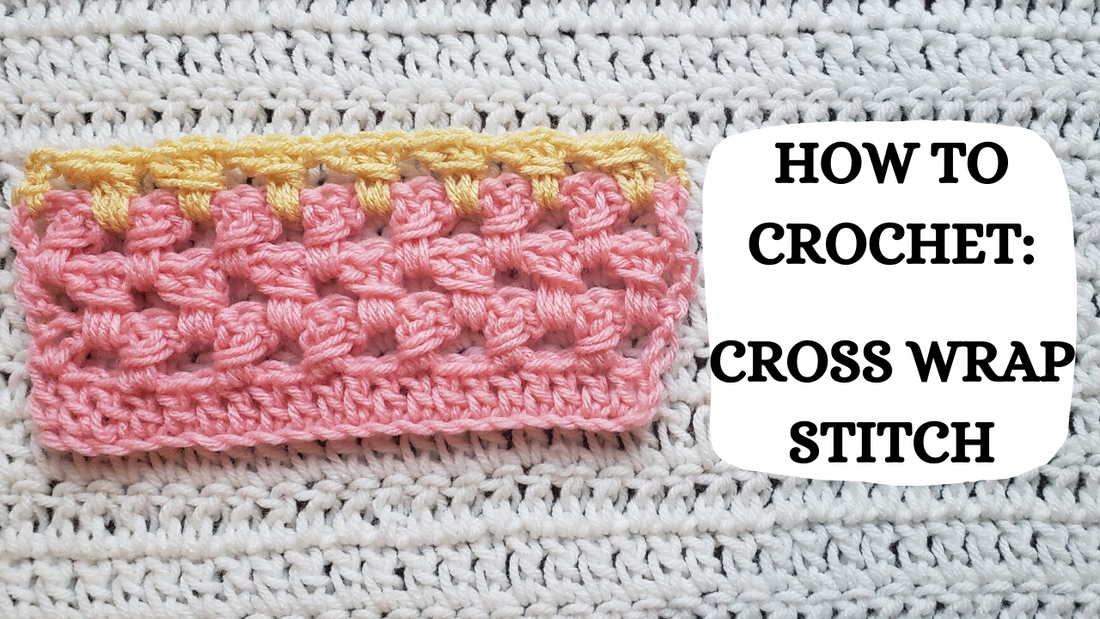 Crochet Video Tutorial - How To Crochet: Cross Wrap Stitch!