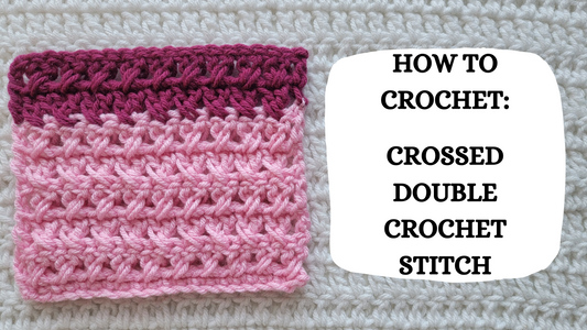 Photo Tutorial – How To Crochet: Crossed Double Crochet Stitch!