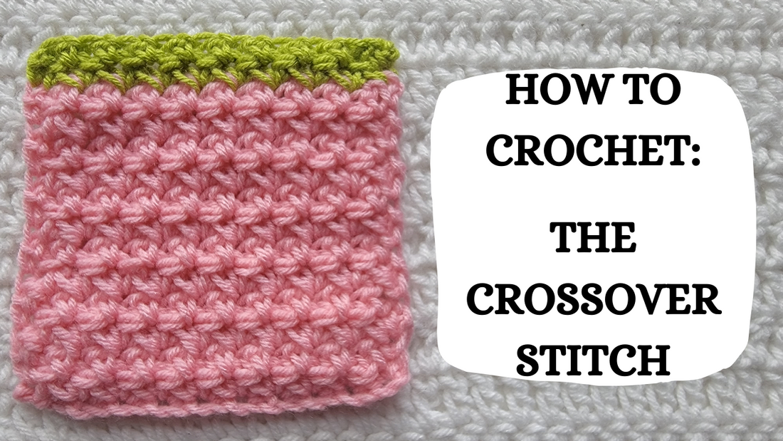 Photo Tutorial - How To Crochet: The Crossover Stitch!