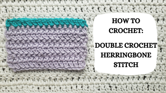 Crochet Video Tutorial - How To Crochet: Double Crochet Herringbone Stitch!