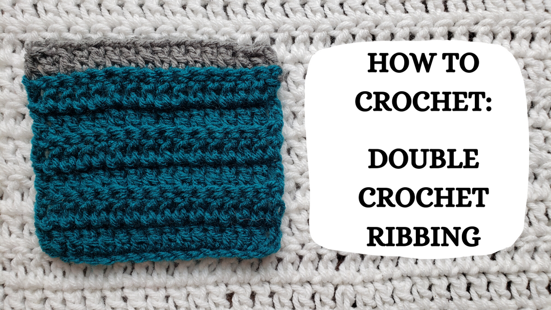 Crochet Video Tutorial - How To Crochet: Double Crochet Ribbing!